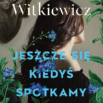 Okładka książki Jeszcze się kiedyś spotkamy